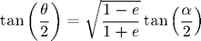 $$ \tan \left(\frac{\theta}{2}\right) = \sqrt{\frac{1-e}{1+e}}\tan\left(\frac{\alpha}{2}\right) $$